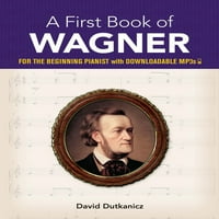 Довер Класична Музика За Пијано За Почетници: Прва Книга На Вагнер: За Почетниот Пијанист Со Мп3 За Преземање